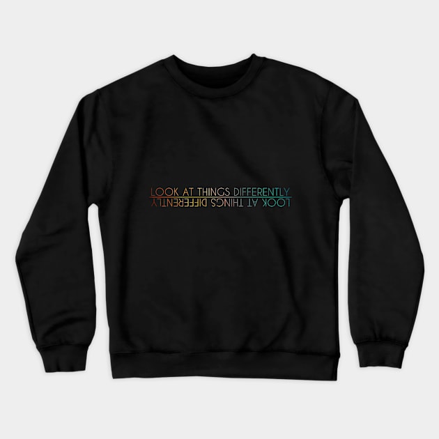 Look at things differently Crewneck Sweatshirt by GabbisDesign